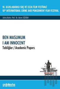 10. Uluslararası Suç ve Ceza Film Festivali "Ben Masumum" Tebliğler
