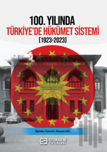 100. Yılında Türkiye’de Hükümet Sistemi (1923-2023)