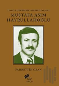 12 Eylül Rejiminde Bir Yargısız İnfaz Olayı Mustafa Asım Hayrullahoğlu