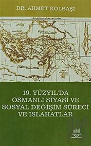 19. Yüzyıl'a Osmanlı Siyasi ve Sosyal Değişim Süreci ve Islahatlar