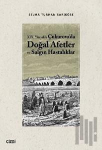 19.Yüzyılda Çukurova'da Doğal Afetler ve Salgın Hastalıklar
