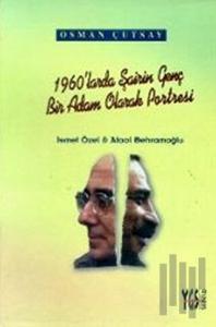 1960’larda Şairin Genç Bir Adam Olarak Portresi İsmet Özel ve Ataol Behramoğlu