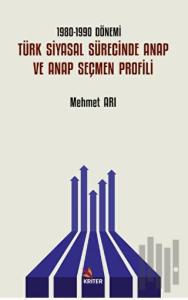 1980-1990 Dönemi Türk Siyasal Sürecinde ANAP ve ANAP Seçmen Profili