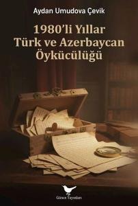 1980'li Yıllar Türk ve Azerbaycan Öykücülüğü
