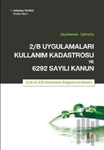 2/B Uygulamaları Kullanım Kadastrosu ve 6292 Sayılı Kanun (Ciltli)