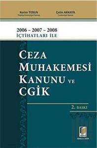 2006 - 2007 - 2008 İçtihatları ile Ceza Muhakemesi Kanunu ve CGİK (Ciltli)