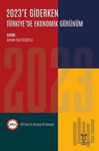 2023'e Giderken Türkiye'de Ekonomik Görünüm