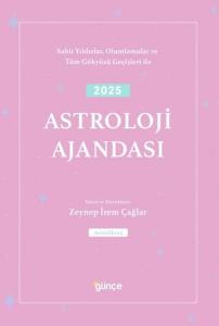 2025 Astroloji Ajandası - Sabit Yıldızlar Olumlamalar ve Tüm Gökyüzü Geçişleri İle