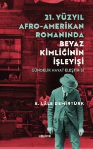 21. Yüzyıl Afro - Amerikan Romanında Beyaz Kimliğinin İşleyişi - Gündelik Hayat Eleştirisi