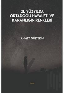 21. Yüzyılda Ortadoğu Hayaleti ve Karanlığın Renkleri