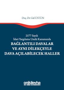2577 Sayılı İdari Yargılama Usulü Kanununda Bağlantılı Davalar ve Aynı Dilekçeyle Dava Açılabilecek