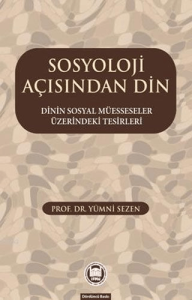 Sosyoloji Açısından Din - Dinin Sosyal Müesseseler Üzerindeki Tesirleri
