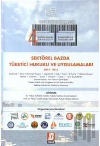 4. Tüketici Hukuku Kongresi Sektörel Bazda Tüketici Hukuku ve Uygulamaları (Ciltli)
