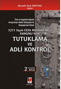 5271 Sayılı Ceza Muhakemesi Kanunu’nda Tutuklama ve Adli Kontrol