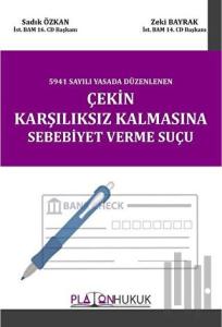 5941 Sayılı Yasada Düzenlenen Çekin Karşılıksız Kalmasına Sebebiyet Verme Suçu