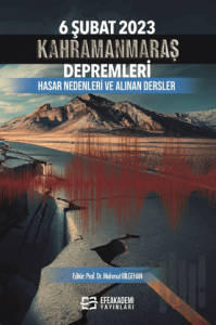 6 Şubat 2023 Kahramanmaraş Depremleri Hasar Nedenleri ve Alınan Dersler