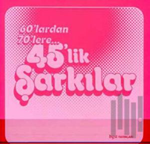 60’lardan 70’lere 45’lik Şarkılar