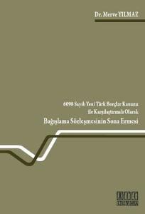 6098 Sayılı Yeni Türk Borçlar Kanunu ile Karşılaştırmalı Olarak Bağışlama Sözleşmesinin Sona Ermesi