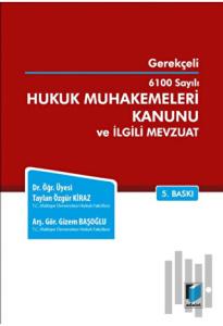 6100 Sayılı Hukuk Muhakemeleri Kanunu ve İlgili Mevzuat