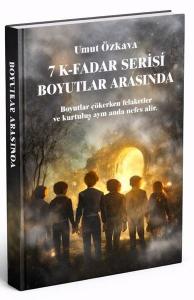 7 K-Fadar Serisi - Boyutlar Arasında