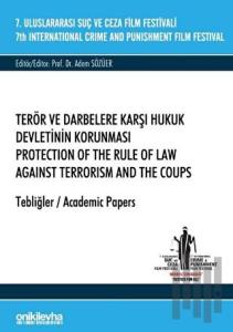 7. Uluslararası Suç ve Ceza Film Festivali Terör ve Darbelere Karşı Hukuk Devletinin Korunması Tebliğler