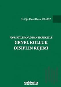 7068 Sayılı Kanundan Hareketle Genel Kolluk Disiplin Rejimi (Ciltli)