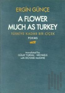 A Flower Much as Turkey - Türkiye Kadar Bir Çiçek