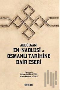 Abdülgani En-Nablusi ve Osmanlı Tarihine Dair Eseri
