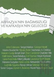 Abhazya'nın Bağımsızlığı ve Kafkasya'nın Geleceği