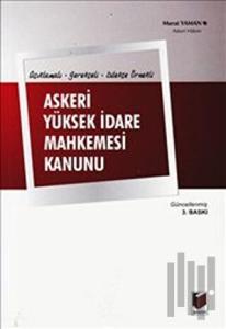 Açıklamalı, Gerekçeli, Dilekçe Örnekli Askeri Yüksek İdare Mahkemesi Kanunu