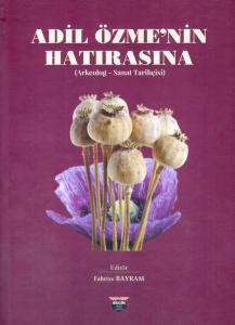 Adil Özme'nin Hatırasına (Arkeolog - Sanat Tarihçisi) (Ciltli)