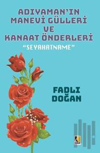 Adıyaman’ın Manevi Gülleri ve Kanaat Önderleri