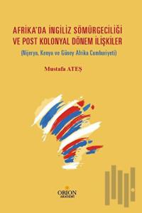 Afrika'da İngiliz Sömürgeciliği  Ve Post Kolonyal Dönem İlişkiler