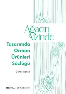 Ağacın İzinde: Tasarımda Orman Ürünleri Sözlüğü