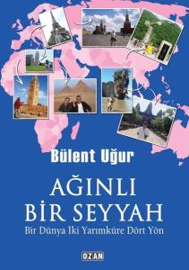 Ağınlı Bir Seyyah - Bir Dünya İki Yarımküre Dört Yön