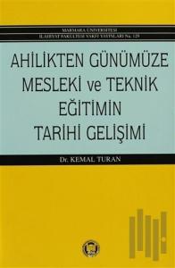 Ahilikten Günümüze Mesleki ve Teknik Eğitimin Tarihi Gelişimi