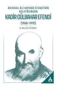 Ahıskalı Ali Haydar Efendi'nin Hulefasından Kadir Gülbahar Efendi (1908 - 1970)