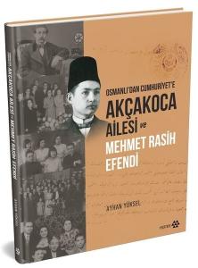Akçakoca Ailesi ve Mehmet Rasih Efendi - Osmanlı'dan Cumhuriyet'e (Ciltli)