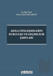 Akıllı Sözleşmelerin Kuruluşu ve Geçerlilik Şartları (Ciltli)