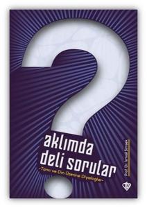 Aklımda Deli Sorular - Tanrı ve Din Üzerine Diyaloglar