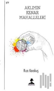 Aklımın Kenar Mahalleleri
