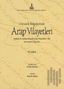 Al-Bilad al-Arabiyya fi al-wathaiq al-Uthmaniyya - Osmanlı Belgelerinde Arap Vilayetleri (Cilt 6)