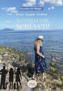 Aldatılmanın Serüveni - Yaşanmış Bir Hikaye