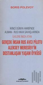 Aleksey Meresiev’in Destanlaşan Yaşam Öyküsü