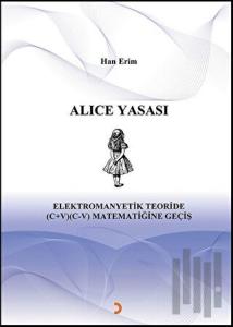 Alice Yasası Elektromanyetik Teoride (C+V) (C-V) Matematiğine Geçiş
