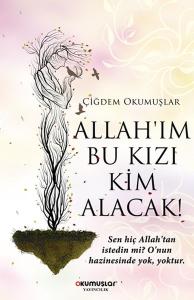 Allah’ım Bu Kızı Kim Alacak!