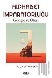 Alphabet İmparatorluğu - Google ve Ötesi