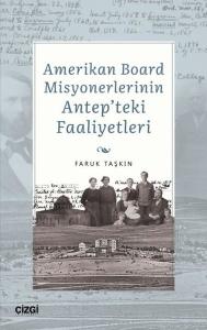 Amerikan Board Misyonerlerinin Antep'teki Faaliyetleri