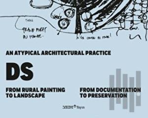An Atypical Architectural Practice DS: From Rural Painting to Landscape – From Documentation to Preservation