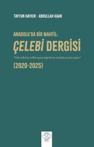 Anadolu'da Bir Mahfil: Çelebi Dergisi (2020 - 2025)